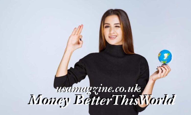 Money BetterThisWorld