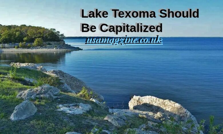 Lake Texoma Should Be Capitalized