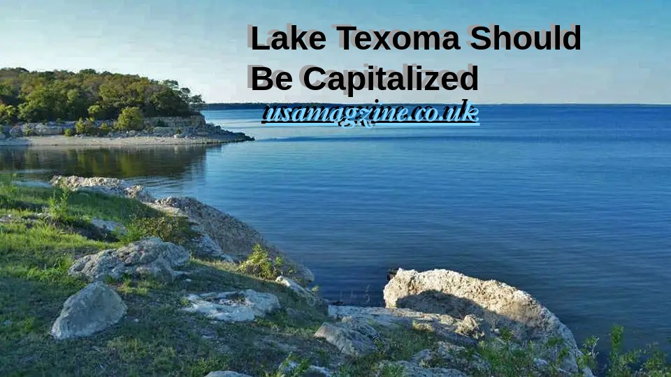 Lake Texoma Should Be Capitalized