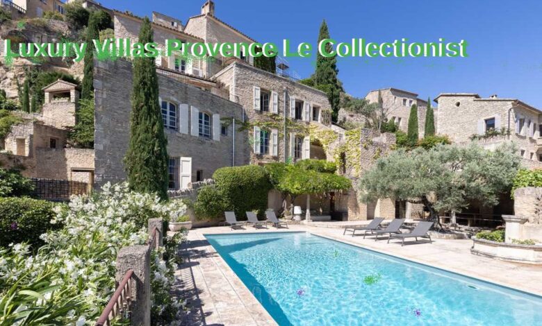 Luxury Villas Provence Le Collectionist