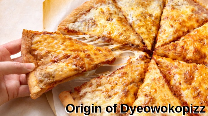 Origin of Dyeowokopizz