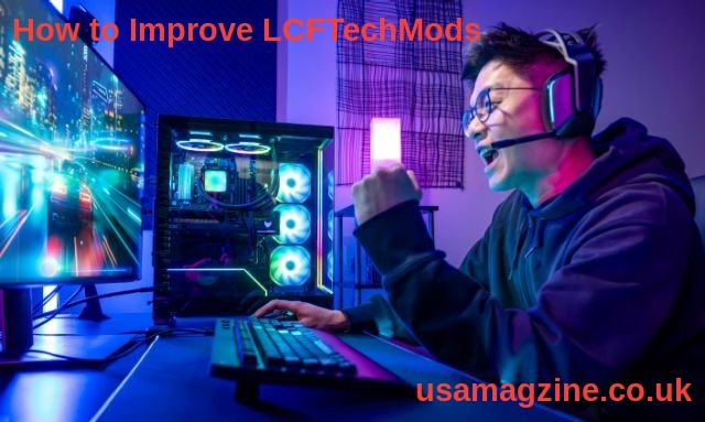 How to Improve LCFTechMods
