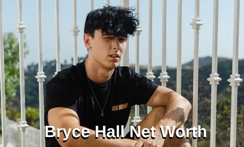 Bryce Hall Net Worth