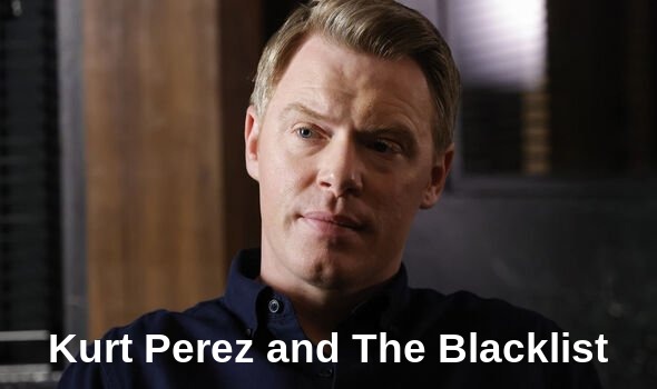 Kurt Perez and The Blacklist