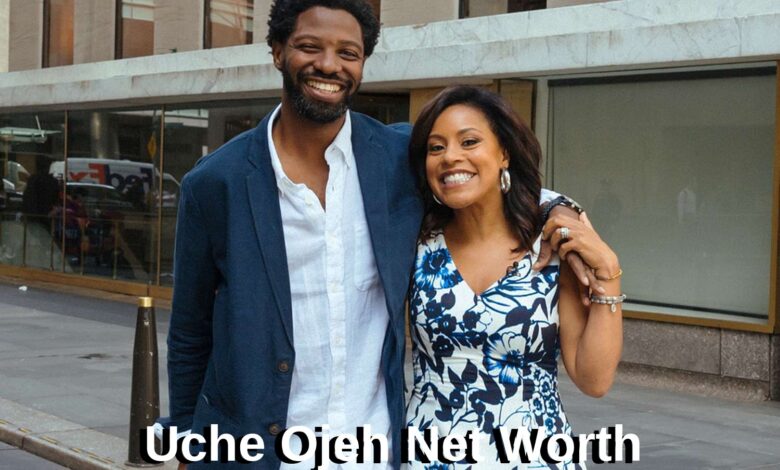 Uche Ojeh Net Worth