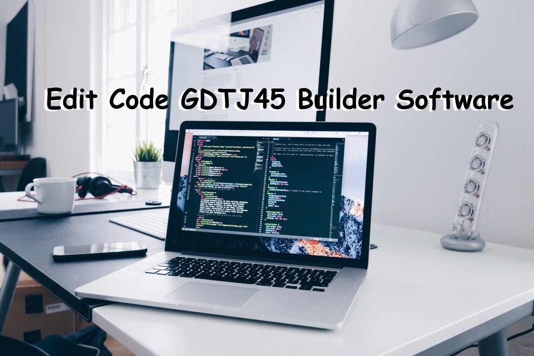 Edit Code GDTJ45 Builder Software