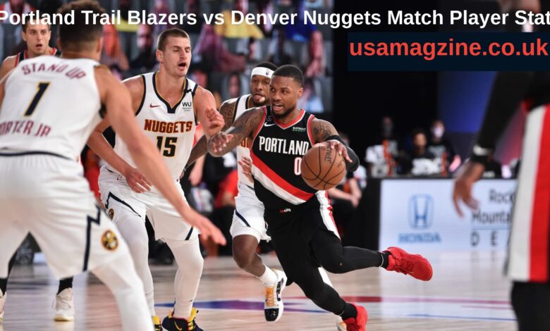 Portland Trail Blazers vs Denver Nuggets Match Player Stats