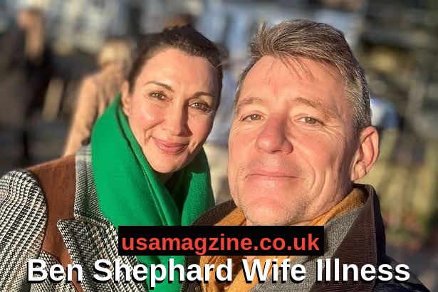 Ben Shephard Wife Illness