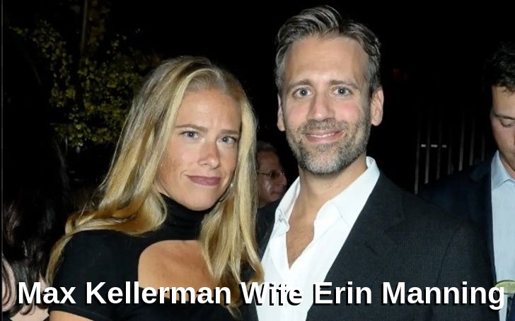 Max Kellerman Wife Erin Manning