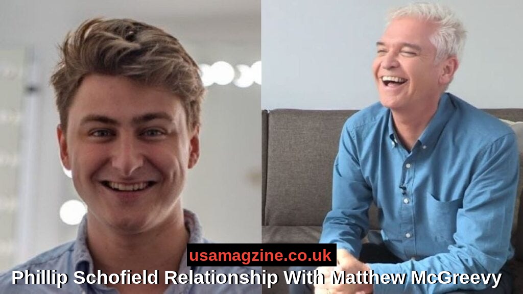 Inside the Phillip Schofield Relationship With Matthew McGreevy: The Untold Truth